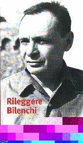 Rileggere Bilenchi. Atti delle Giornate di studio (Colle di Val d'Elsa, 28-29 novembre 1999)  - Libro Cadmo 2002, Bilenchiana | Libraccio.it
