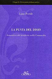 La punta del disio - Lino Pertile - Libro Cadmo 2005, I saggi di Letteratura italiana antica | Libraccio.it