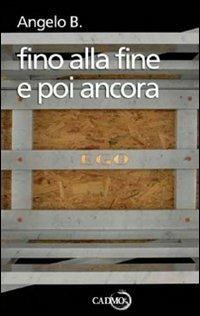 Fino alla fine e poi ancora - Angelo B. - Libro Cadmo 2006, Pop up | Libraccio.it