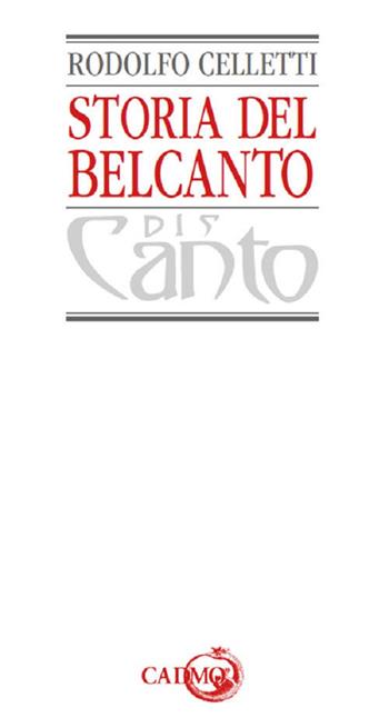 Storia del belcanto. Ediz. in facsimile - Rodolfo Celletti - Libro Cadmo 2017, Discanto | Libraccio.it