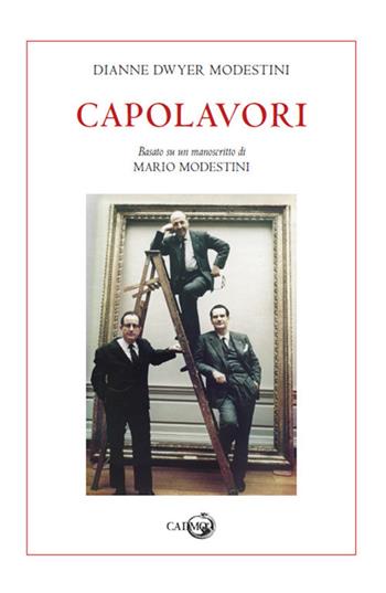 Capolavori. Basato su un manoscritto di Mario Modestini - Dianne Dwyer Modestini - Libro Cadmo 2018 | Libraccio.it