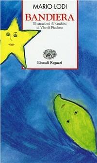 Bandiera - Mario Lodi - Libro Einaudi Ragazzi 1997, Storie e rime | Libraccio.it