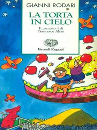 La torta in cielo - Gianni Rodari - Libro Einaudi Ragazzi 1997, Storie e rime | Libraccio.it