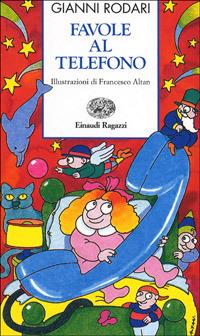 Favole al telefono. Ediz. illustrata - Gianni Rodari - Libro Einaudi Ragazzi 1997, Storie e rime | Libraccio.it