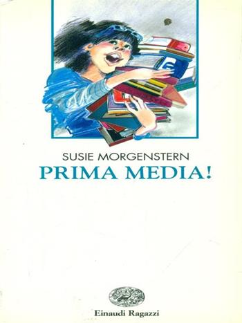 Prima media! - Susie Morgenstern - Libro Einaudi Ragazzi 1994, Narrativa | Libraccio.it