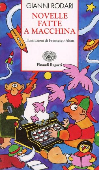 Novelle fatte a macchina - Gianni Rodari - Libro Einaudi Ragazzi 1997, Storie e rime | Libraccio.it