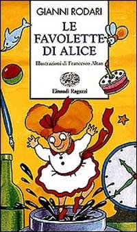 Le favolette di Alice. Ediz. illustrata - Gianni Rodari - Libro Einaudi Ragazzi 1997, Storie e rime | Libraccio.it