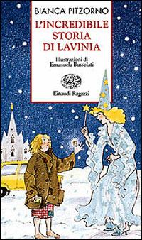 L' incredibile storia di Lavinia - Bianca Pitzorno - Libro Einaudi Ragazzi 1997, Storie e rime | Libraccio.it