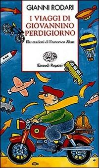 I viaggi di Giovannino Perdigiorno - Gianni Rodari - Libro Einaudi Ragazzi 1997, Storie e rime | Libraccio.it