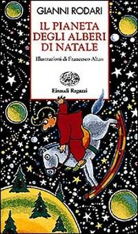 Il pianeta degli alberi di Natale - Gianni Rodari - Libro Einaudi Ragazzi 1997, Storie e rime | Libraccio.it