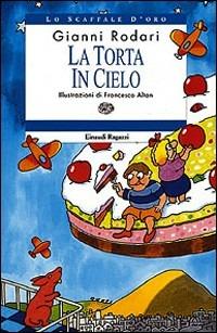 La torta in cielo - Gianni Rodari - Libro Einaudi Ragazzi 1997, Lo scaffale d'oro | Libraccio.it