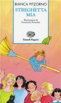 Streghetta mia - Bianca Pitzorno - Libro Einaudi Ragazzi 1997, Storie e rime | Libraccio.it