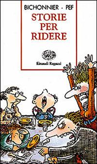 Storie per ridere. Ediz. illustrata - Henriette Bichonnier, Pef - Libro Einaudi Ragazzi 1997, Storie e rime | Libraccio.it