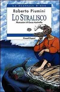 Lo stralisco - Roberto Piumini - Libro Einaudi Ragazzi 1997, Lo scaffale d'oro | Libraccio.it