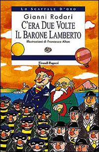 C'era due volte il barone Lamberto - Gianni Rodari - Libro Einaudi Ragazzi 1997, Lo scaffale d'oro | Libraccio.it