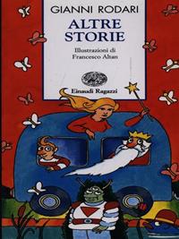 Altre storie - Gianni Rodari - Libro Einaudi Ragazzi 1997, Storie e rime | Libraccio.it