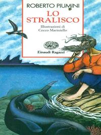 Lo stralisco - Roberto Piumini - Libro Einaudi Ragazzi 1997, Storie e rime | Libraccio.it