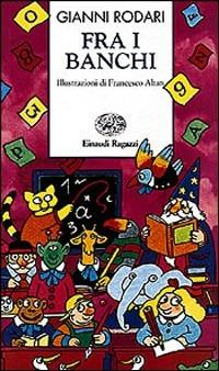 Fra i banchi - Gianni Rodari - Libro Einaudi Ragazzi 1997, Storie e rime | Libraccio.it