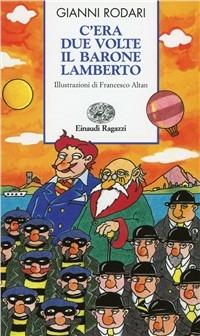 C'era due volte il barone Lamberto - Gianni Rodari - Libro Einaudi Ragazzi 1997, Storie e rime | Libraccio.it