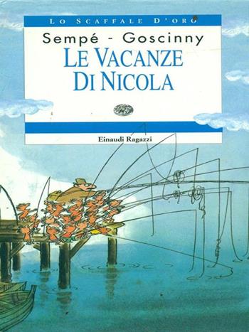 Le vacanze di Nicola - Jean-Jacques Sempé, René Goscinny - Libro Einaudi Ragazzi 1997, Lo scaffale d'oro | Libraccio.it