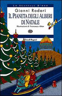 Il pianeta degli alberi di Natale - Gianni Rodari - Libro Einaudi Ragazzi 1997, Lo scaffale d'oro | Libraccio.it