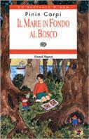 Il mare in fondo al bosco - Pinin Carpi - Libro Einaudi Ragazzi 1997, Lo scaffale d'oro | Libraccio.it
