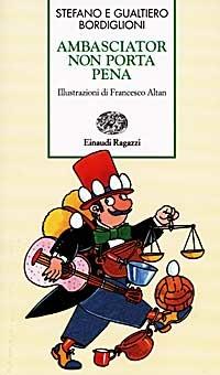 Ambasciator non porta pena - Stefano Bordiglioni, Gualtiero Bordiglioni - Libro Einaudi Ragazzi 1998, Storie e rime | Libraccio.it