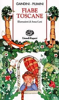 Fiabe toscane - Lella Gandini, Roberto Piumini - Libro Einaudi Ragazzi 1998, Storie e rime | Libraccio.it