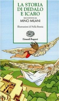 La storia di Dedalo e Icaro - Mino Milani - Libro Einaudi Ragazzi 1999, Storie e rime | Libraccio.it