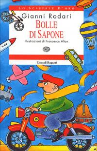 Bolle di sapone - Gianni Rodari - Libro Einaudi Ragazzi 1999, Lo scaffale d'oro | Libraccio.it