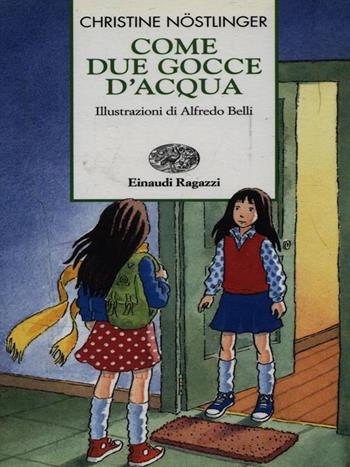 Come due gocce d'acqua - Christine Nöstlinger - Libro Einaudi Ragazzi 1999, Storie e rime | Libraccio.it