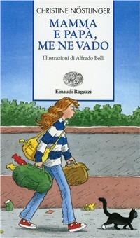 Mamma e papà, me ne vado - Christine Nöstlinger - Libro Einaudi Ragazzi 1999, Storie e rime | Libraccio.it
