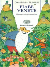 Fiabe venete - Lella Gandini, Roberto Piumini - Libro Einaudi Ragazzi 1999, Storie e rime | Libraccio.it