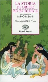 La storia di Orfeo ed Euridice - Mino Milani - Libro Einaudi Ragazzi 2000, Storie e rime | Libraccio.it