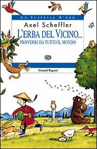 L' erba del vicino... Proverbi da tutto il mondo  - Libro Einaudi Ragazzi 2000, Lo scaffale d'oro | Libraccio.it
