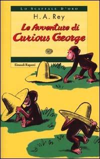 Le avventure di Curious George - Hans Augusto Rey - Libro Einaudi Ragazzi 2000, Lo scaffale d'oro | Libraccio.it