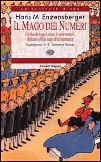 Il mago dei numeri. Un libro da leggere prima di addormentarsi, dedicato a chi ha paura della matematica - Hans Magnus Enzensberger - Libro Einaudi Ragazzi 2000, Lo scaffale d'oro | Libraccio.it
