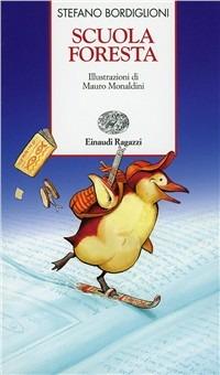 Scuolaforesta - Stefano Bordiglioni - Libro Einaudi Ragazzi 2001, Storie e rime | Libraccio.it