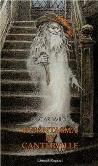 Il fantasma di Canterville - Oscar Wilde - Libro Einaudi Ragazzi 2001, Storie e rime | Libraccio.it