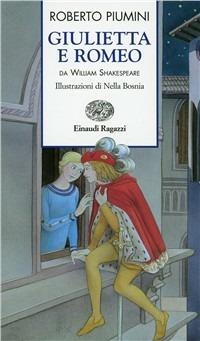 Giulietta e Romeo - Roberto Piumini - Libro Einaudi Ragazzi 2002, Storie e rime | Libraccio.it