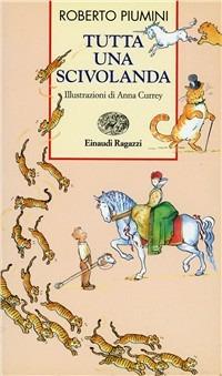 Tutta una scivolanda - Roberto Piumini - Libro Einaudi Ragazzi 2002, Storie e rime | Libraccio.it
