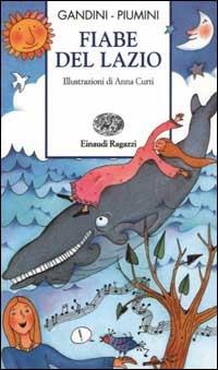 Fiabe del Lazio - Lella Gandini, Roberto Piumini - Libro Einaudi Ragazzi 2002, Storie e rime | Libraccio.it