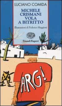 Michele Crismani vola a Bitritto - Luciano Comida - Libro Einaudi Ragazzi 2003, Storie e rime | Libraccio.it