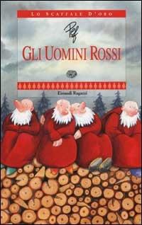 Gli uomini rossi - Pef - Libro Einaudi Ragazzi 2002, Lo scaffale d'oro | Libraccio.it