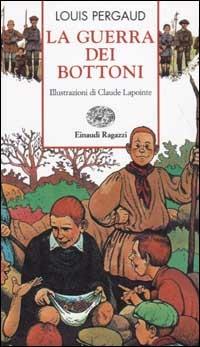 La guerra dei bottoni - Louis Pergaud - Libro Einaudi Ragazzi 2003, Storie e rime | Libraccio.it