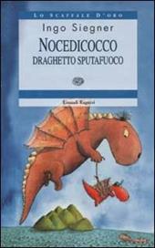 Nocedicocco draghetto sputafuoco. Ediz. illustrata