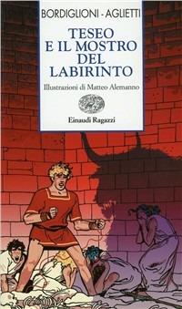 Teseo e il mostro del labirinto - Stefano Bordiglioni, Rita Aglietti - Libro Einaudi Ragazzi 2003, Storie e rime | Libraccio.it
