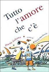 Tutto l'amore che c'è. Poesia italiana