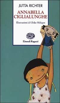 Annabella ciglialunghe - Jutta Richter - Libro Einaudi Ragazzi 2003, Storie e rime | Libraccio.it