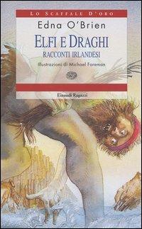Elfi e draghi. Racconti irlandesi - Edna O'Brien - Libro Einaudi Ragazzi 2003, Lo scaffale d'oro | Libraccio.it